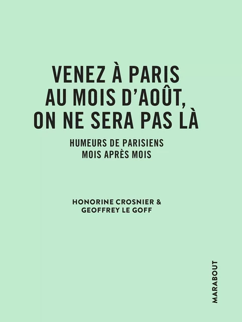 Venez à Paris au mois d'août, on ne sera pas là - Honorine Crosnier, Geoffrey Le Goff - Marabout