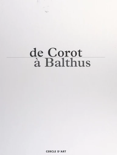 De Corot à Balthus, un siècle de grands peintres dans la Nièvre et le Morvan - Jean-Louis Balleret - FeniXX réédition numérique