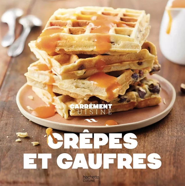 Crêpes et gaufres -  Collectif - Hachette Pratique