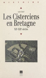 Les Cisterciens en Bretagne aux XIIe et XIIIe siècles