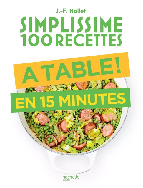 Simplissime 100 recettes : à table en 15 minutes - Jean-François Mallet - Hachette Pratique