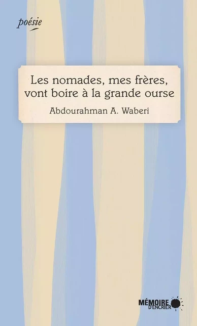 Les nomades, mes frères, vont boire à la grande ourse - Abdourahman A. Waberi - Mémoire d'encrier