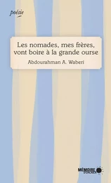 Les nomades, mes frères, vont boire à la grande ourse