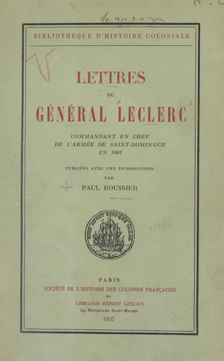 Lettres du général Leclerc, commandant en chef de l'armée de Saint-Domingue en 1802 -  Leclerc - FeniXX réédition numérique