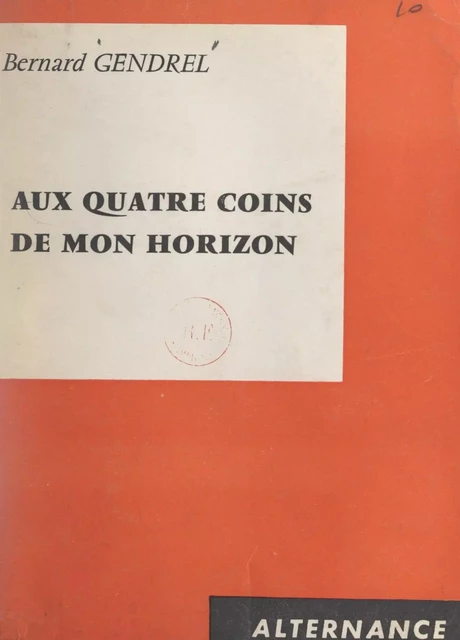 Aux quatre coins de mon horizon - Bernard Gendrel - FeniXX réédition numérique