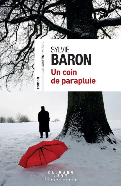 Un coin de parapluie - Sylvie Baron - Calmann-Lévy