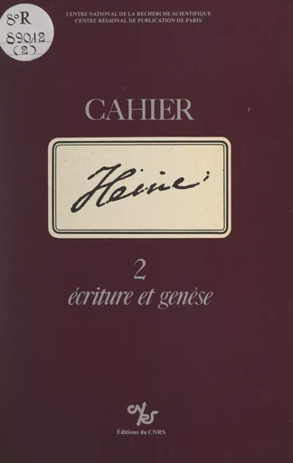 Cahier Heine (2). Écriture et genèse - Marianne Bockelkamp, Michel Espagne, Jean-Pierre Lefebvre, Claude Porcell, Michaël Werner - FeniXX réédition numérique