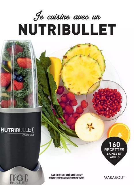 Je cuisine avec un Nutribullet -  Collectif - Marabout