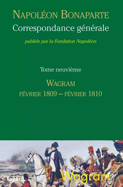 Correspondance générale tome 9 -  Fondation Napolëon - Fayard