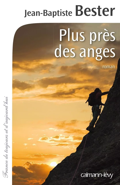 Plus près des anges - Jean-Baptiste Bester - Calmann-Lévy