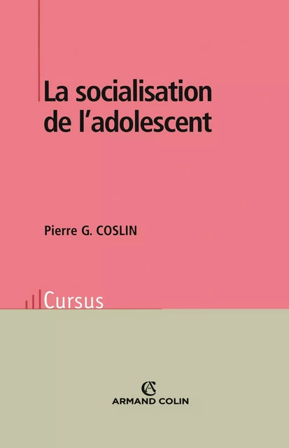 La socialisation de l'adolescent - Pierre G. Coslin - Armand Colin