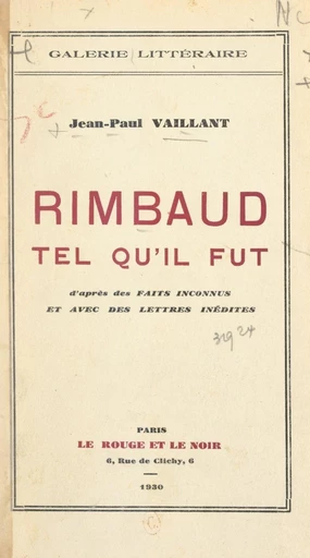 Rimbaud tel qu'il fut - Jean-Paul Vaillant - FeniXX réédition numérique