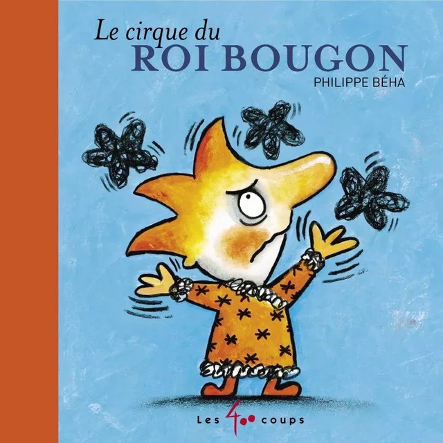 Cirque du roi Bougon (Le) - Philippe Béha - Les 400 coups