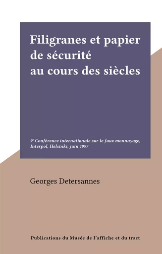 Filigranes et papier de sécurité au cours des siècles - Georges Detersannes - FeniXX réédition numérique