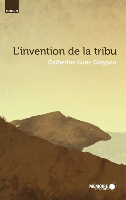 L'invention de la tribu - Catherine-Lune Grayson - Mémoire d'encrier