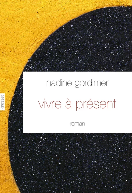 Vivre à présent - Nadine Gordimer - Grasset