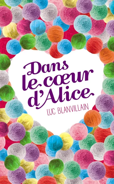 Dans le coeur d'Alice - Luc Blanvillain - Hachette Romans