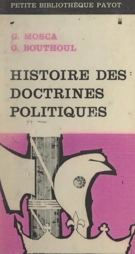 Histoire des doctrines politiques - Gaston Bouthoul, Gaetano Mosca - FeniXX réédition numérique