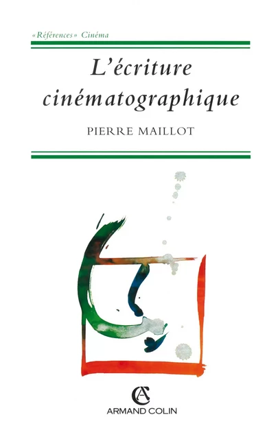 l'écriture cinématographique - Pierre Maillot - Armand Colin