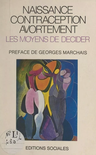 Naissance, contraception, avortement : les moyens de décider -  Parti communiste français - FeniXX réédition numérique