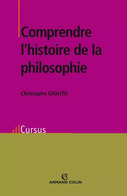 Comprendre l'histoire de la philosophie - Christophe Giolito - Armand Colin