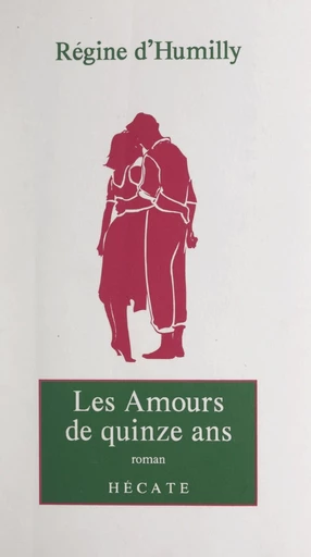 Les amours de quinze ans - Régine d'Humilly - FeniXX réédition numérique