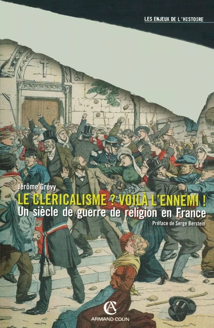 Le cléricalisme, voilà l'ennemi ! - Jérôme Grévy - Armand Colin