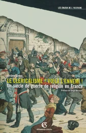 Le cléricalisme, voilà l'ennemi !