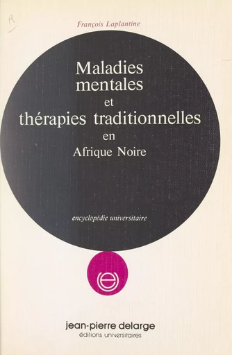 Maladies mentales et thérapies traditionnelles en Afrique noire - François Laplantine - FeniXX réédition numérique