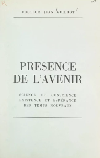 Présence de l'avenir - Jean Guilhot - FeniXX réédition numérique