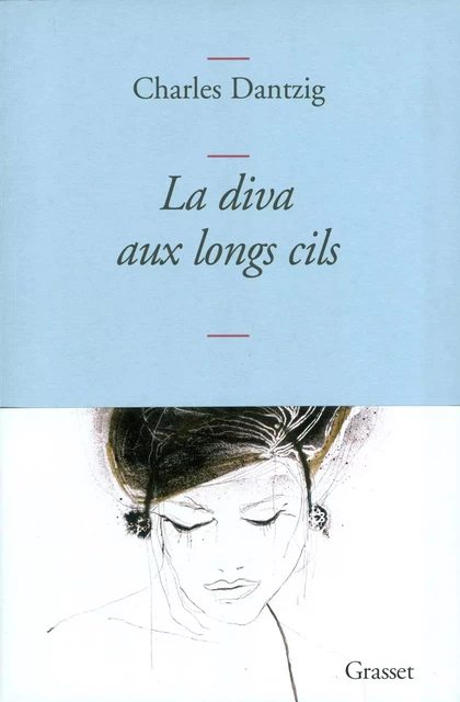 La diva aux longs cils - Charles Dantzig - Grasset