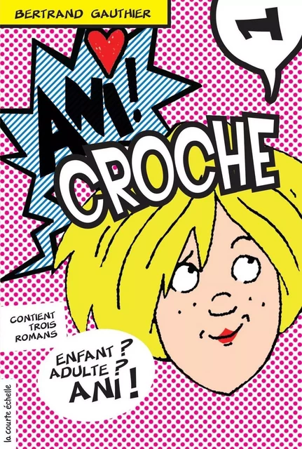 Ani Croche, volume 1 - Bertrand Gauthier - La courte échelle