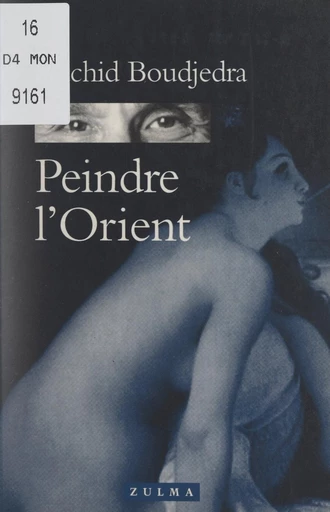 Peindre l'Orient - Rachid Boudjedra - FeniXX réédition numérique