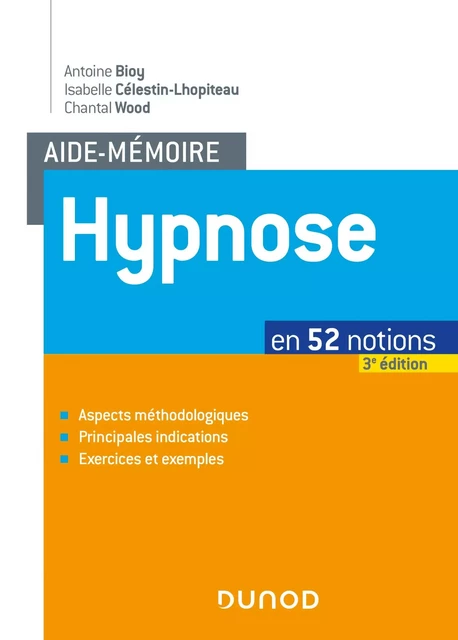 Aide-mémoire - Hypnose - 3e éd. - Antoine Bioy, Isabelle Célestin-Lhopiteau, Chantal Wood - Dunod