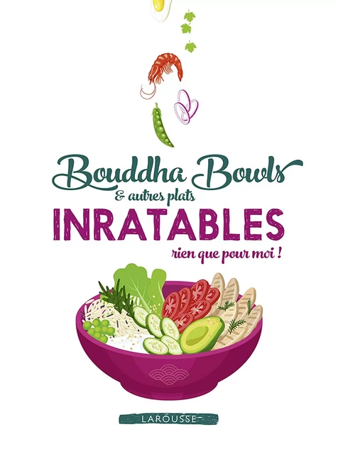 Bouddha bowls et autres plats rien que pour moi -  Collectif - Larousse