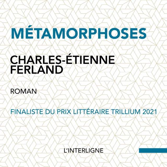 Métamorphoses - Charles-Étienne Ferland - Éditions L'Interligne