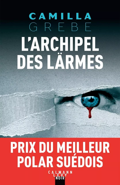 L'Archipel des lärmes - Camilla Grebe - Calmann-Lévy