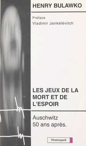 Les jeux de la mort et de l'espoir : Auschwitz-Jaworno - Henry Bulawko - FeniXX réédition numérique