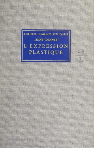 L'expression plastique - Anne Denner - FeniXX réédition numérique