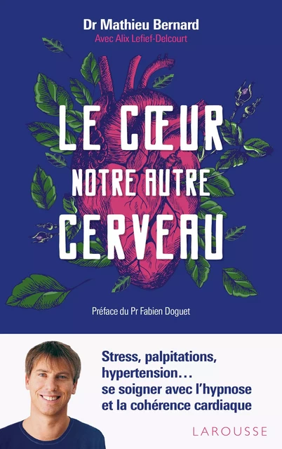 Le coeur, notre autre cerveau - Docteur Mathieu Bernard-Le Bourvellec - Larousse