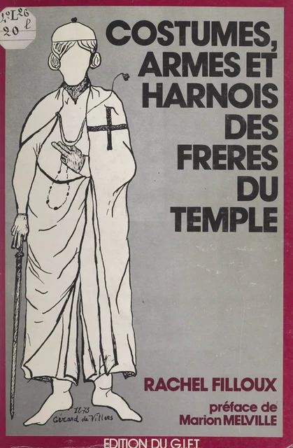 Costumes, armes et harnois des frères du Temple - Rachel Filloux - FeniXX réédition numérique