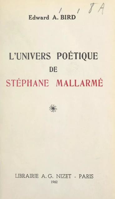 L'univers poétique de Stéphane Mallarmé - Edward A. Bird - FeniXX réédition numérique