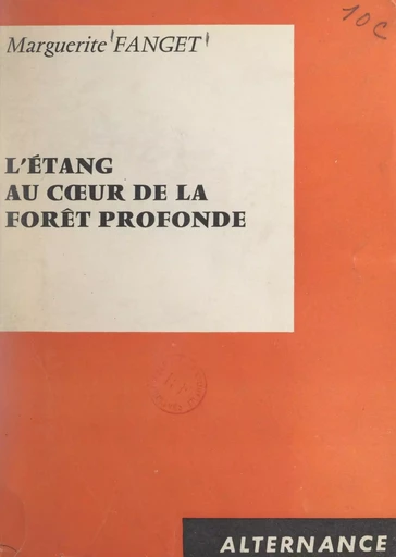 L'étang au cœur de la forêt profonde - Marguerite Fanget - FeniXX réédition numérique