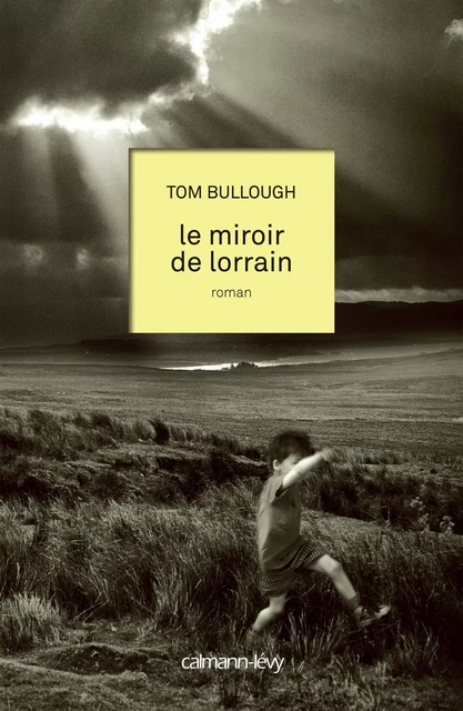 Le Miroir de lorrain - Tom Bullough - Calmann-Lévy