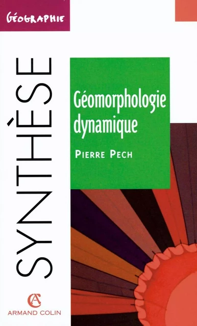 Géomorphologie dynamique - Pierre Pech - Armand Colin