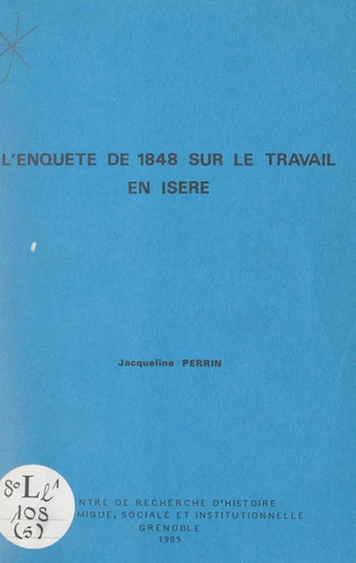 L'enquête de 1848 sur le travail en Isère - Jacqueline Perrin - FeniXX réédition numérique