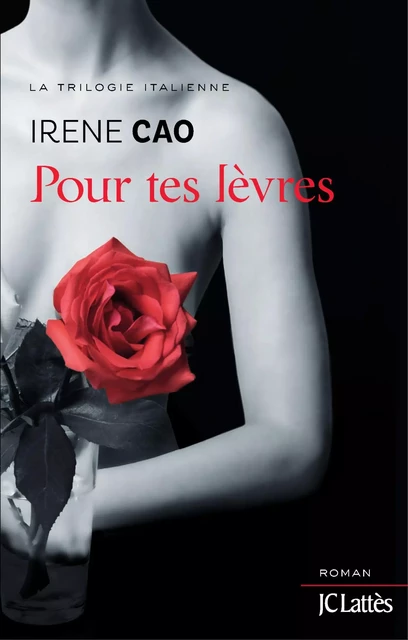 Pour tes lèvres - Irene Cao - JC Lattès