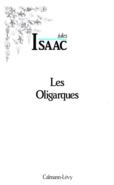 Les Oligarques - Jules Isaac - Calmann-Lévy