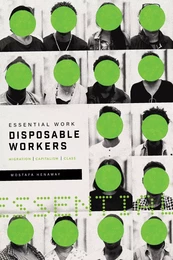 Essential Work, Disposable Workers