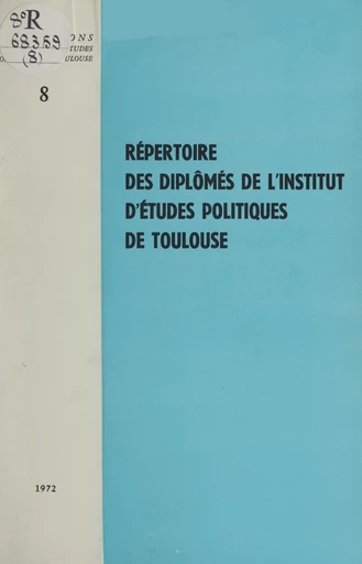 Répertoire des diplômés de l'Institut d'études politiques de Toulouse -  Institut d'études politiques de Toulouse - FeniXX réédition numérique